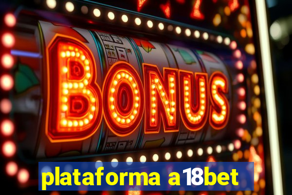 plataforma a18bet